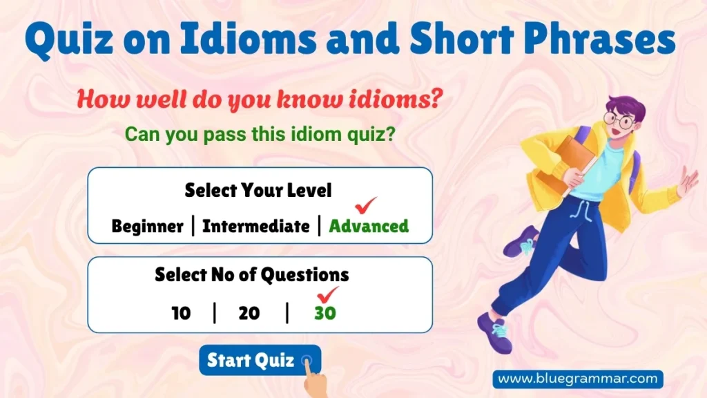 Quiz on Idioms and Short Phrases